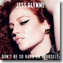 Jess Glynne - Don't Be So Hard On Yourself