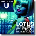 Lotus & Sonic Acoustics feat. Pitbull & A. Rose Jackson - When I'm With U