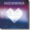 Rauschenberger - Wir sind alle