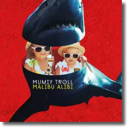 Cover: Mumiy Troll - Malibu Alibi