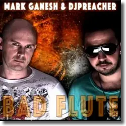 Cover: Mark Ganesh & DJ Preacher - Bad Flute