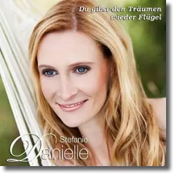 Cover: Stefanie Danielle - Du gibst den Trumen wieder Flgel