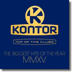 Cover: Kontor Top Of The Clubs - The Biggest Hits of The Year MMXV - Various Artists