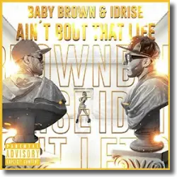 Cover: Baby Brown & Idrise - Ain't Bout That Life