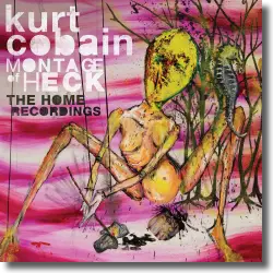 Cover: Kurt Cobain - Montage Of Heck - The Home Recordings