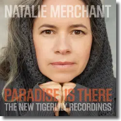 Cover: Natalie Merchant - Paradise Is There - The New Tigerlily Recordings