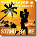 Marc Reason & DJ A.N.D.Y. - Stand By Me 2k16