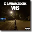 X Ambassadors - VHS