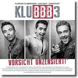 Cover: KLUBBB3 - Vorsicht unzensiert!