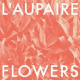 Cover: L'aupaire - Flowers