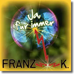 Cover: Franz K. - Ja, fr immer