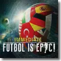 Immediate - Futbol Is Epic!
