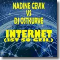 Nadine Cevik vs. DJ Ostkurve - Internet (Ist so geil)