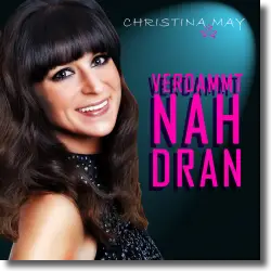 Cover: Christina May - Verdammt nah dran