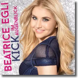 Cover: Beatrice Egli - Kick im Augenblick