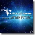 Cover:  Tom Pulse & I.O. Planet - Theme Of Captain Future