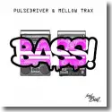 Pulsedriver & Mellow Trax - Bass!