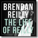 Brendan Reilly - The Life Of Reilly