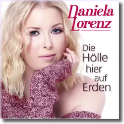 Cover: Daniela Lorenz - Die Hlle hier auf Erden