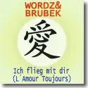 Wordz & Brubek - Ich flieg mit dir (L'Amour Toujours)