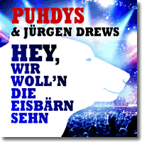 Cover: Puhdys & Jrgen Drews - Hey, wir woll'n die Eisbrn sehn