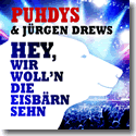 Cover:  Puhdys & Jrgen Drews - Hey, wir woll'n die Eisbrn sehn