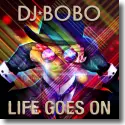 Cover: DJ BoBo - Life Goes On