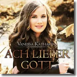 Cover: Vanessa Katharina - Ach lieber Gott