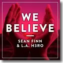 Sean Finn & L.A. H3RO - We Believe