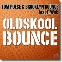 Cover: Tom Pulse & Brooklyn Bounce feat. E-Wok - Oldskool Bounce