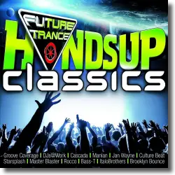 Cover: Future Trance - Hands Up Classics - Various Artists