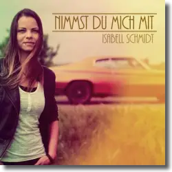 Cover: Isabell Schmidt - Nimmst du mich mit