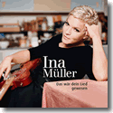 Ina Mller - Das wr dein Lied gewesen