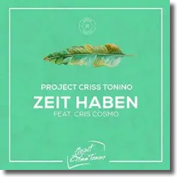 Cover: Project Criss Tonino feat. Cris Cosmo - Zeit haben