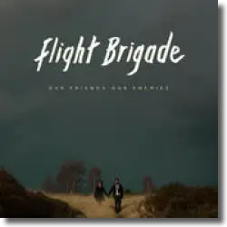 Cover: Flight Brigade - Our Friends Our Enemies