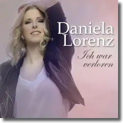 Cover: Daniela Lorenz - Ich war verloren