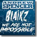Cover:  Andrew Spencer & Blaikz - We Are Not Impossible