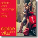 Adam van Hammer feat. Kitsu - Dolce Vita 2016