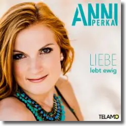 Cover: Anni Perka - Liebe lebt ewig