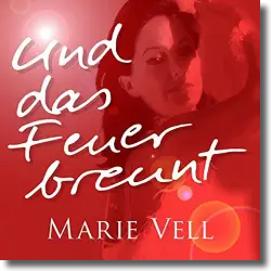 Cover: Marie Vell - Und das Feuer brennt