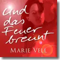 Marie Vell - Und das Feuer brennt