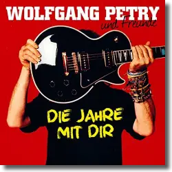 Cover: Wolfgang Petry & Various Artists - Die Jahre mit dir