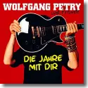 Cover:  Wolfgang Petry & Various Artists - Die Jahre mit dir