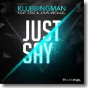 Klubbingman feat. Staz & John Michael - Just Say