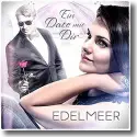 Edelmeer - Ein Date mit dir