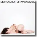 Maxine Kazis - Die Evolution der Maxine Kazis