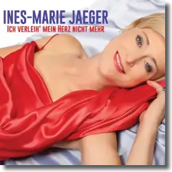 Cover: Ines-Marie Jaeger - Ich verleih' mein Herz nicht mehr