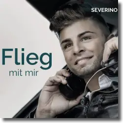 Cover: Severino - Flieg mit mir