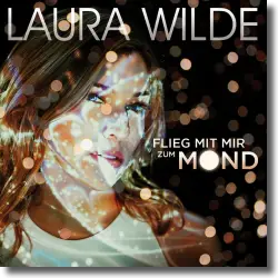 Cover: Laura Wilde - Flieg mit mir zum Mond