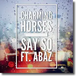 Cover: Charming Horses feat. Abaz - Say So